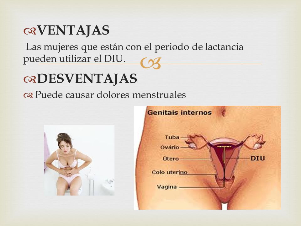 VENTAJAS Las mujeres que están con el periodo de lactancia pueden utilizar el DIU.