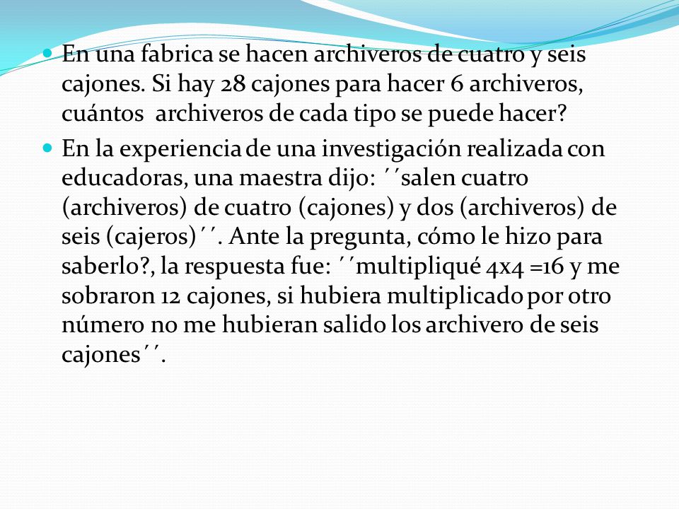 En una fabrica se hacen archiveros de cuatro y seis cajones