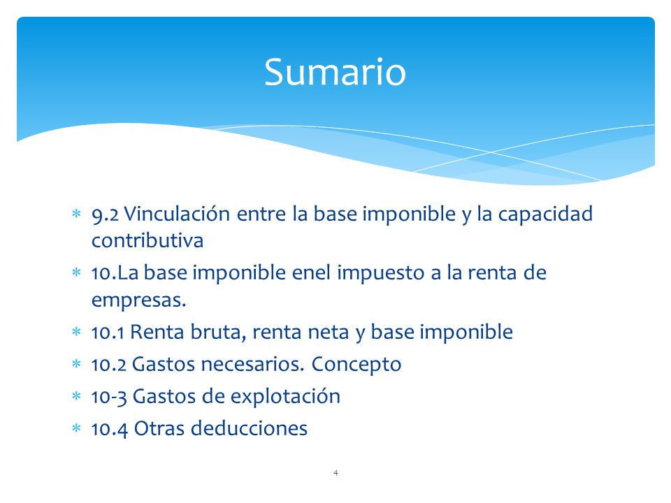 Sumario 9.2 Vinculación entre la base imponible y la capacidad contributiva. 10.La base imponible enel impuesto a la renta de empresas.