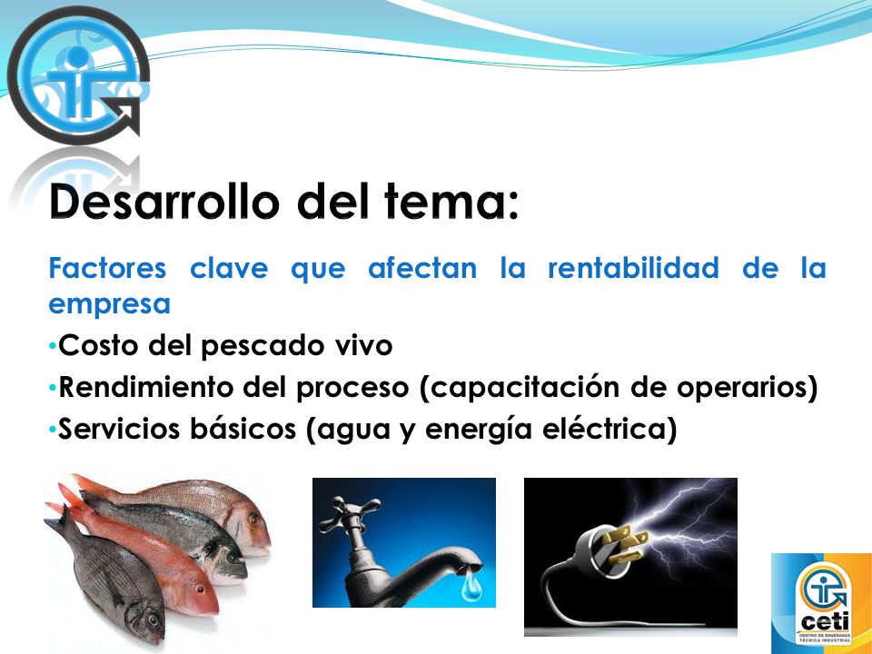Desarrollo del tema: Factores clave que afectan la rentabilidad de la empresa. Costo del pescado vivo.