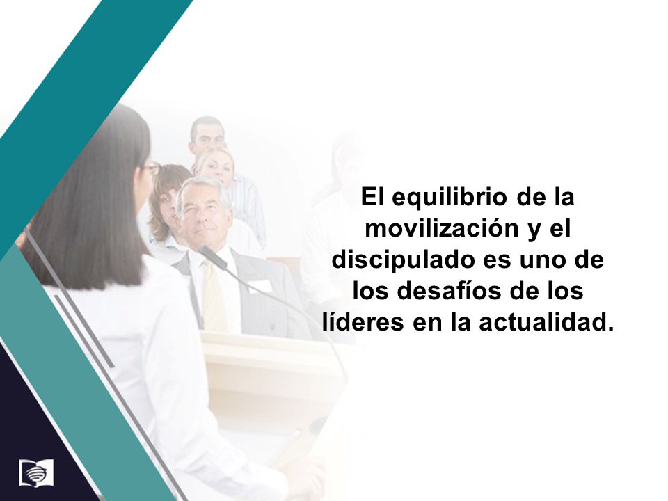 El equilibrio de la movilización y el discipulado es uno de los desafíos de los líderes en la actualidad.