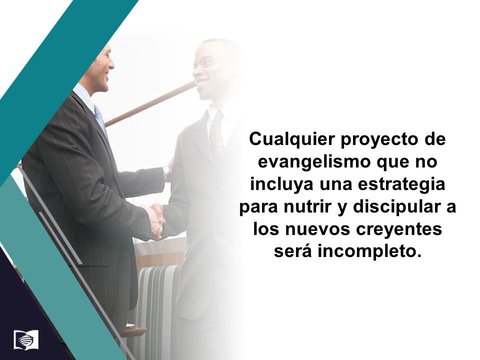 Cualquier proyecto de evangelismo que no incluya una estrategia para nutrir y discipular a los nuevos creyentes será incompleto.
