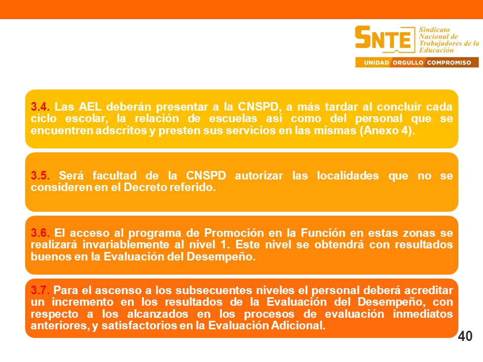 3.4. Las AEL deberán presentar a la CNSPD, a más tardar al concluir cada ciclo escolar, la relación de escuelas así como del personal que se encuentren adscritos y presten sus servicios en las mismas (Anexo 4).