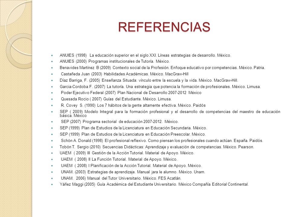 REFERENCIAS ANUIES (1998) La educación superior en el siglo XXI. Líneas estrategias de desarrollo. México.