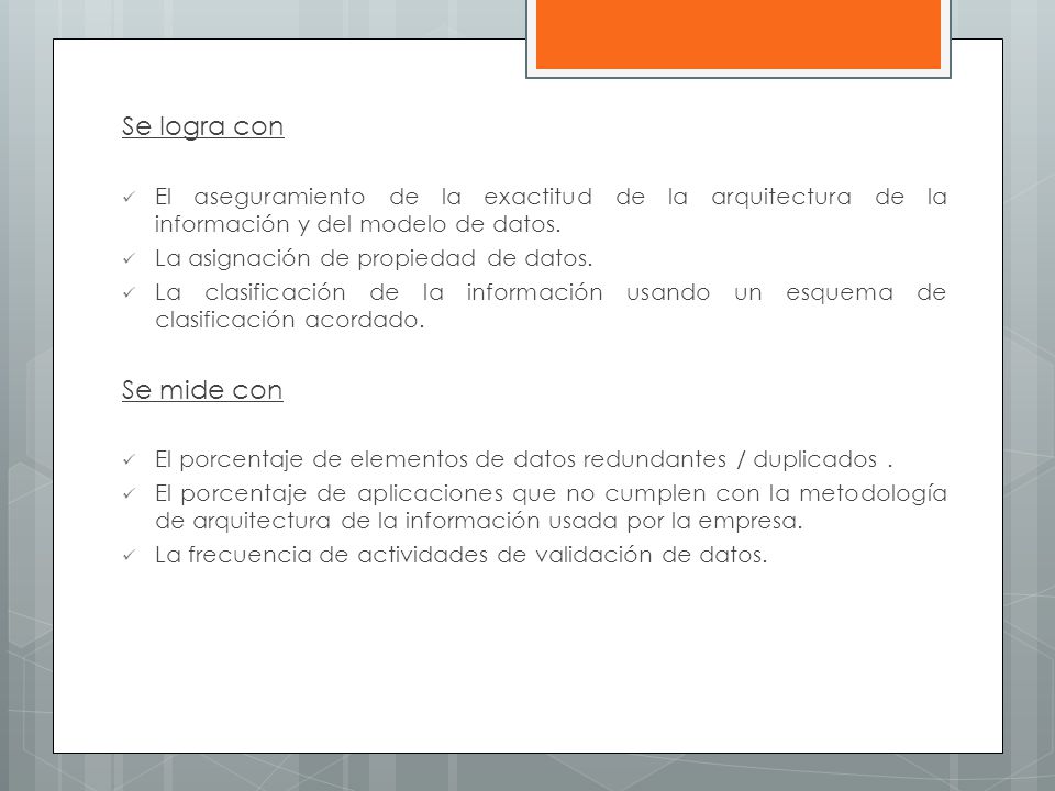 Se logra con El aseguramiento de la exactitud de la arquitectura de la información y del modelo de datos.