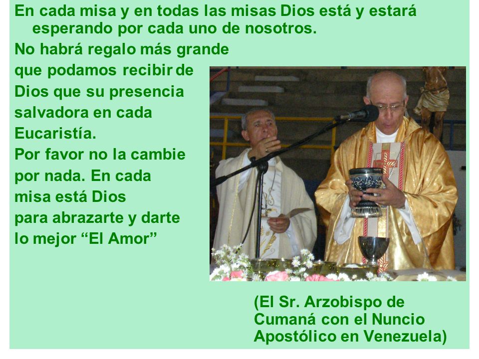 En cada misa y en todas las misas Dios está y estará esperando por cada uno de nosotros.