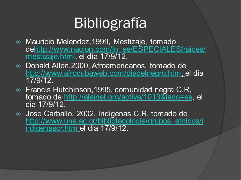 Bibliografía Mauricio Melendez,1999, Mestizaje, tomado dehttp://wvw.nacion.com/ln_ee/ESPECIALES/raices/mestizaje.html, el día 17/9/12.