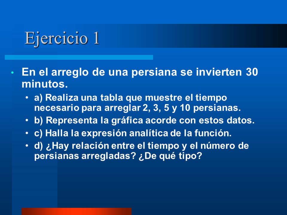 Ejercicio 1 En el arreglo de una persiana se invierten 30 minutos.