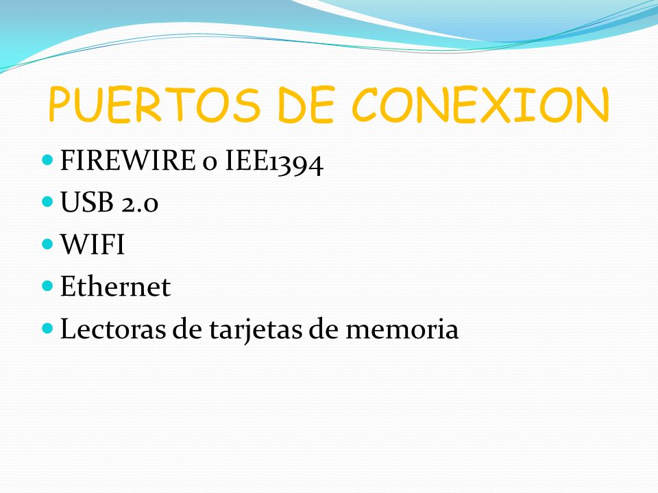 PUERTOS DE CONEXION FIREWIRE o IEE1394 USB 2.0 WIFI Ethernet