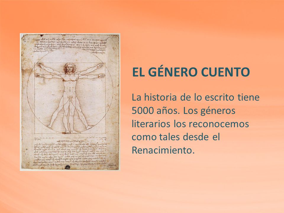 EL GÉNERO CUENTO La historia de lo escrito tiene 5000 años.