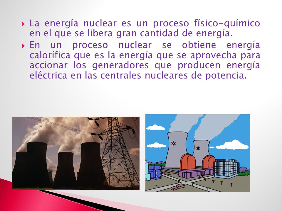 La energía nuclear es un proceso físico-químico en el que se libera gran cantidad de energía.
