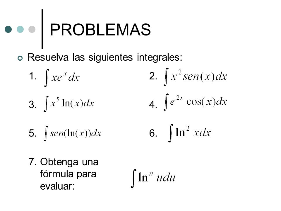 PROBLEMAS Resuelva las siguientes integrales: