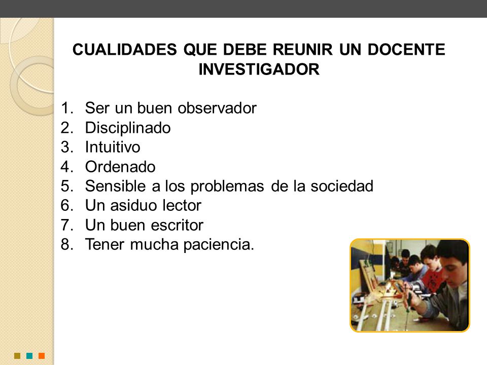 CUALIDADES QUE DEBE REUNIR UN DOCENTE INVESTIGADOR