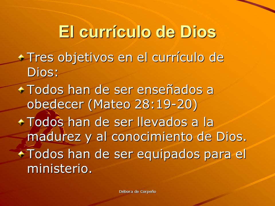 El currículo de Dios Tres objetivos en el currículo de Dios: