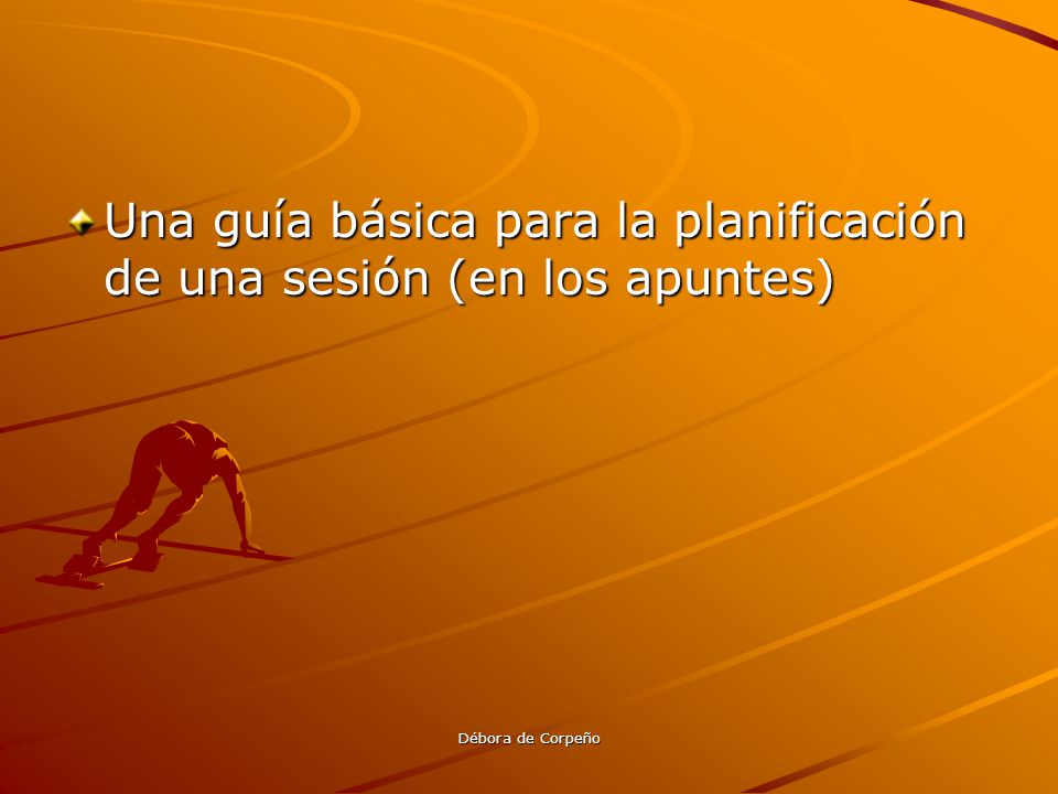 Una guía básica para la planificación de una sesión (en los apuntes)