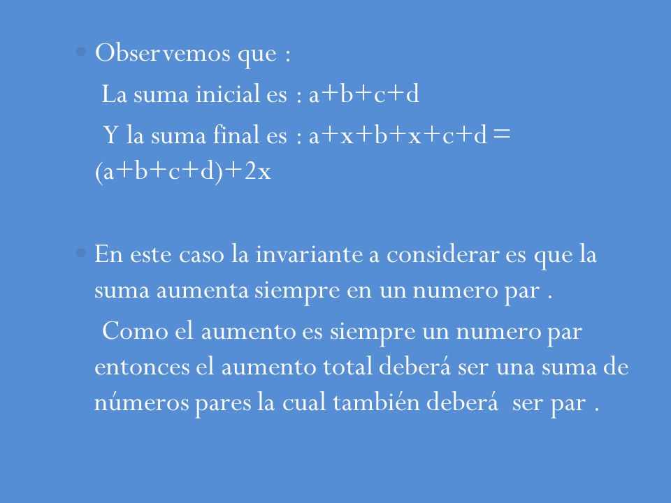 Observemos que : La suma inicial es : a+b+c+d. Y la suma final es : a+x+b+x+c+d = (a+b+c+d)+2x.