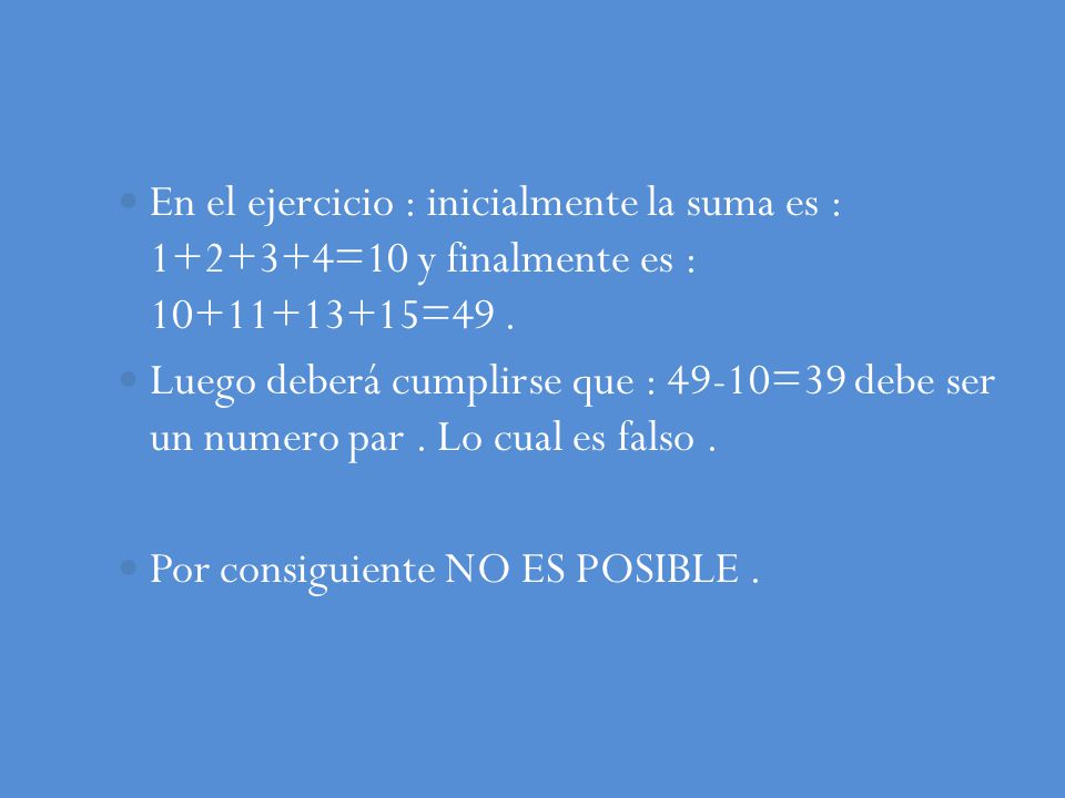 En el ejercicio : inicialmente la suma es : =10 y finalmente es : =49 .