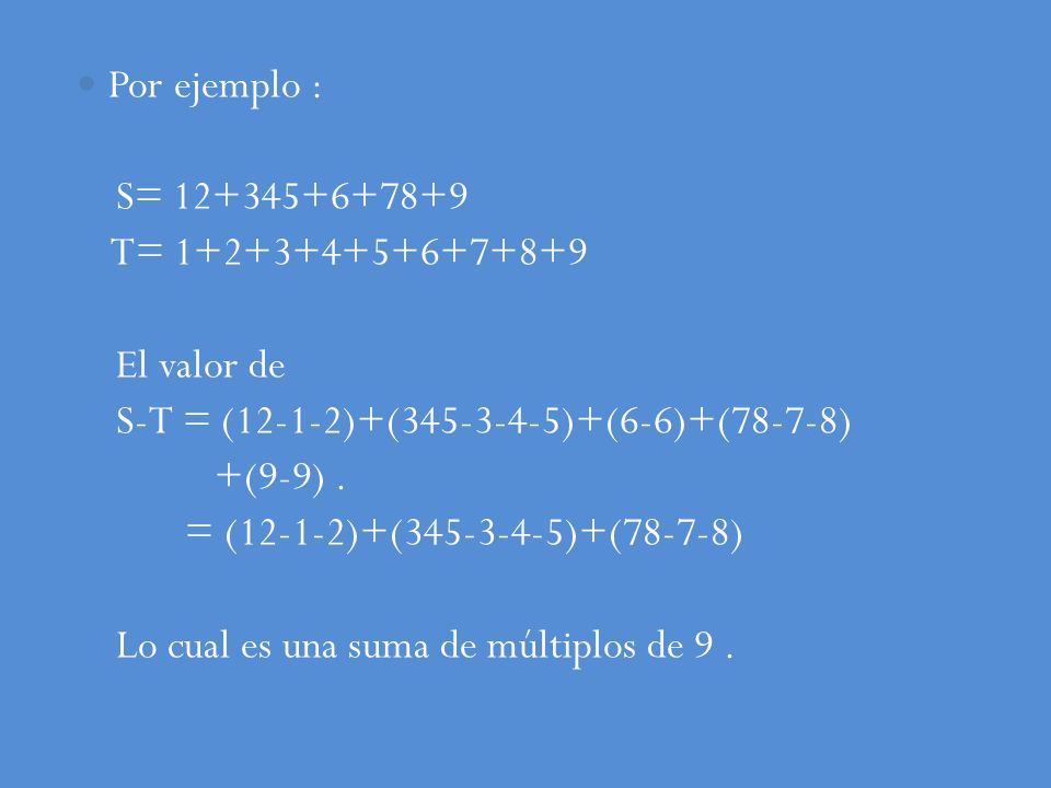 Por ejemplo : S= T= El valor de. S-T = (12-1-2)+( )+(6-6)+(78-7-8)