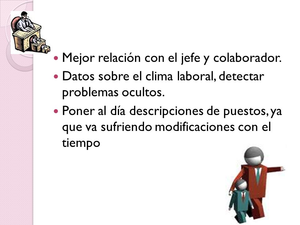 Mejor relación con el jefe y colaborador.