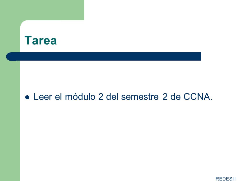 Tarea Leer el módulo 2 del semestre 2 de CCNA. REDES II