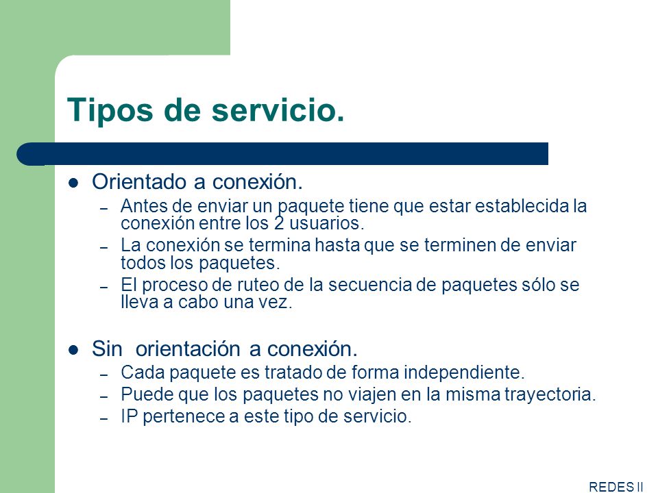 Tipos de servicio. Orientado a conexión. Sin orientación a conexión.