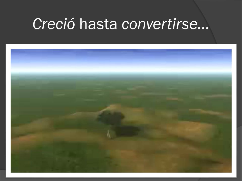 Creció hasta convertirse…