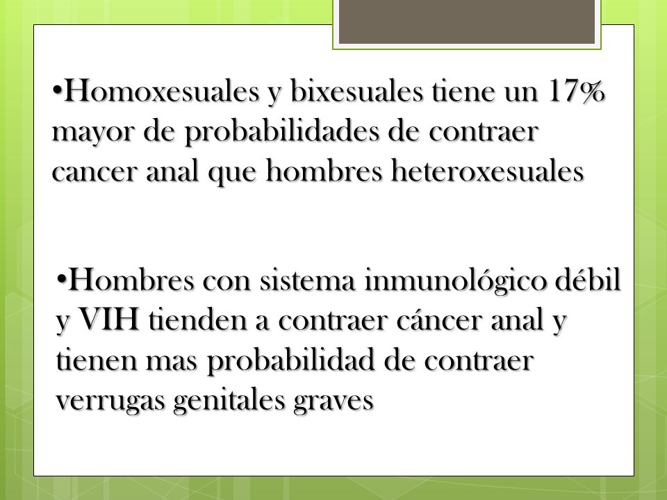 Homoxesuales y bixesuales tiene un 17% mayor de probabilidades de contraer cancer anal que hombres heteroxesuales