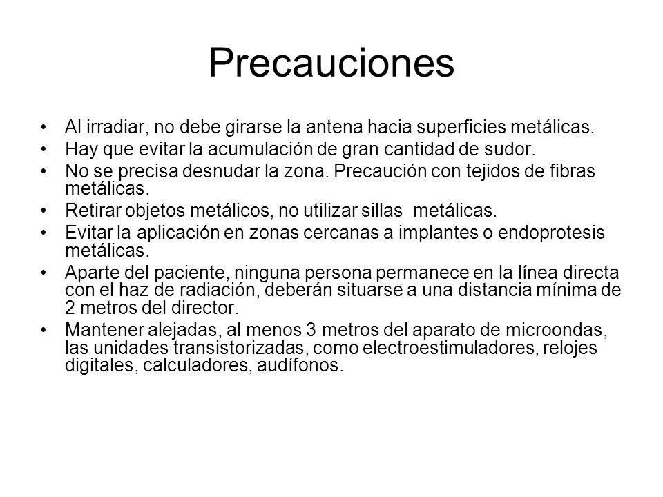 Precauciones Al irradiar, no debe girarse la antena hacia superficies metálicas. Hay que evitar la acumulación de gran cantidad de sudor.