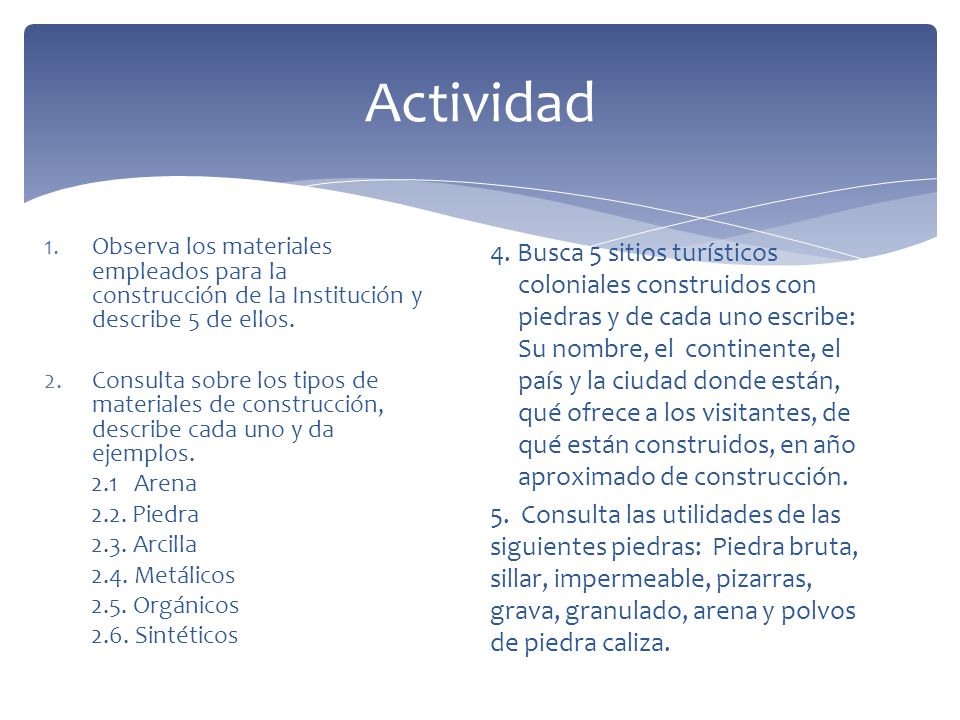 Actividad Observa los materiales empleados para la construcción de la Institución y describe 5 de ellos.