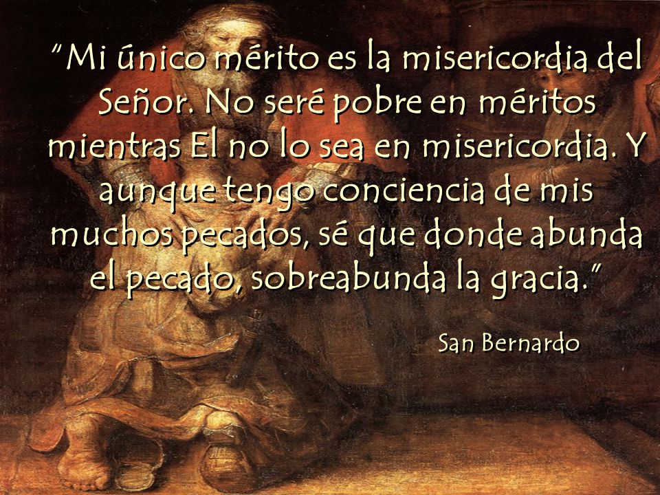 Mi único mérito es la misericordia del Señor