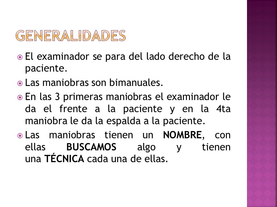 generalidades El examinador se para del lado derecho de la paciente.