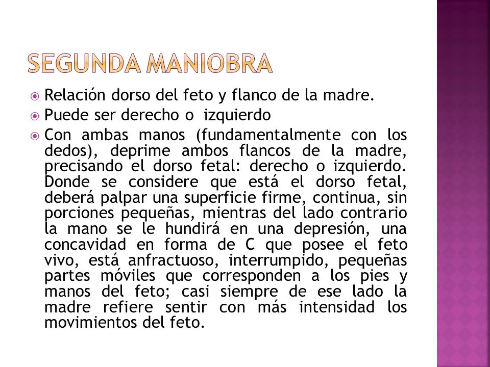 SEGUNDA MANIOBRA Relación dorso del feto y flanco de la madre.