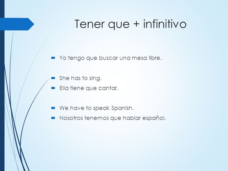 Tener que + infinitivo Yo tengo que buscar una mesa libre.