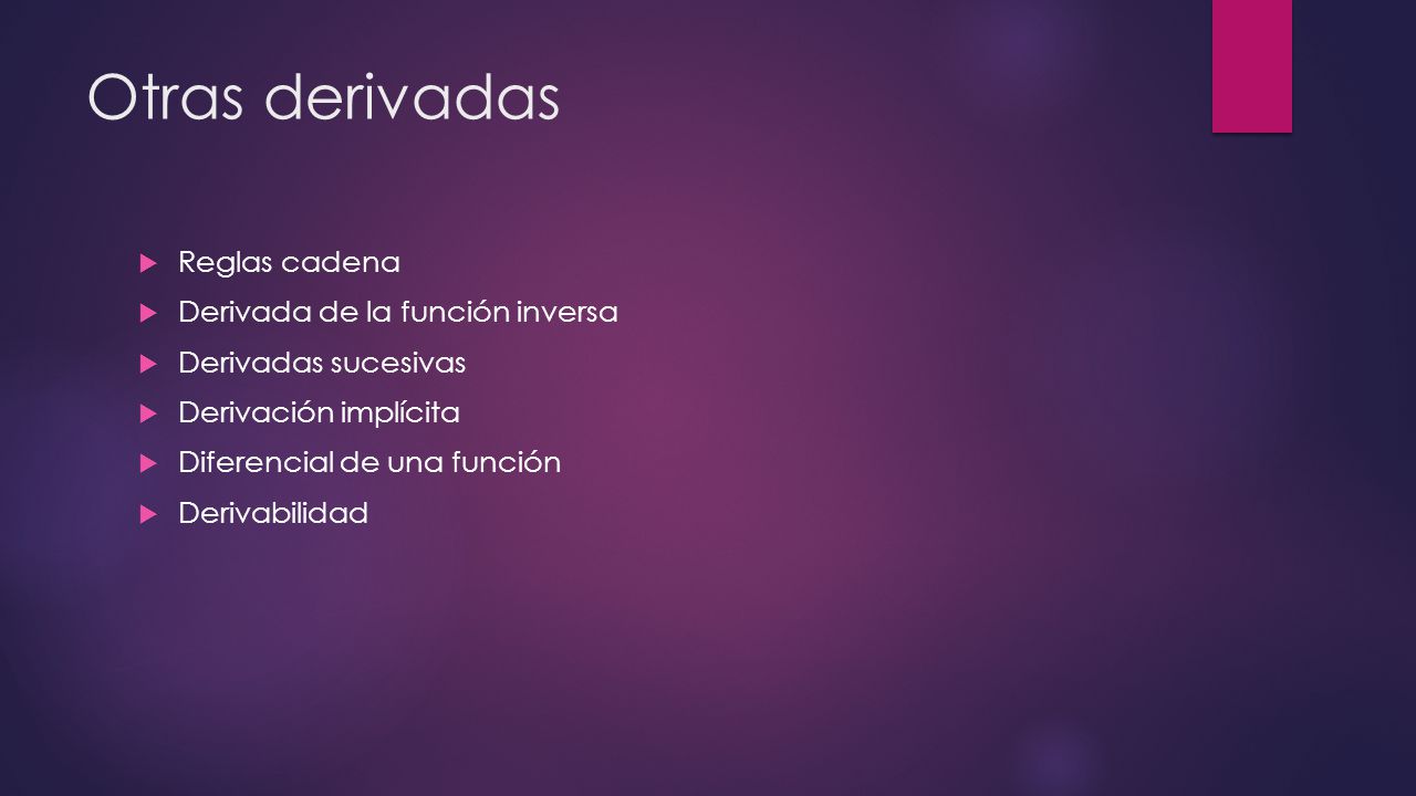 Otras derivadas Reglas cadena Derivada de la función inversa
