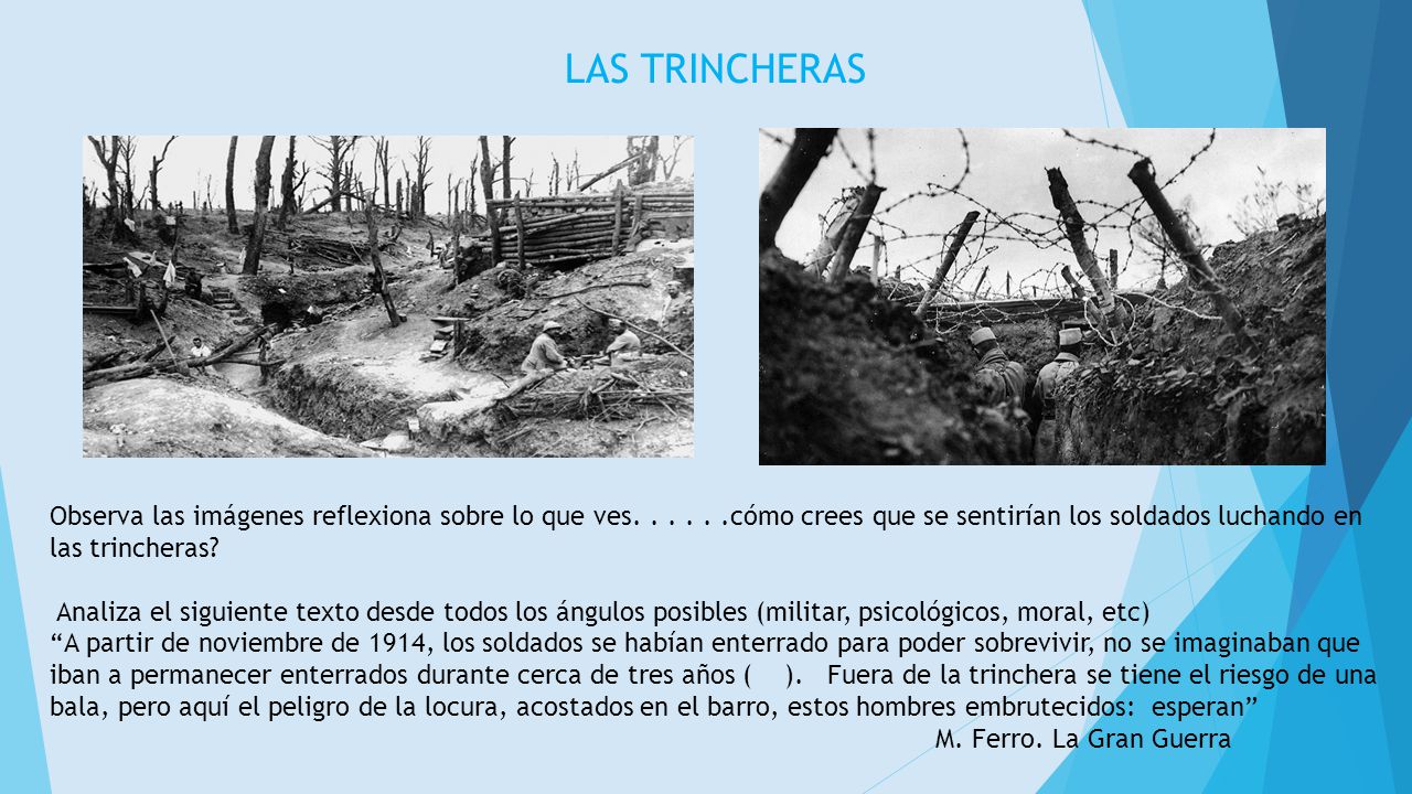 LAS TRINCHERAS Observa las imágenes reflexiona sobre lo que ves cómo crees que se sentirían los soldados luchando en las trincheras