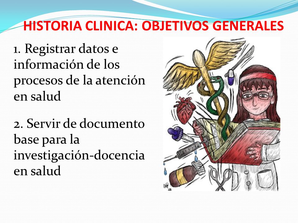HISTORIA CLINICA: OBJETIVOS GENERALES