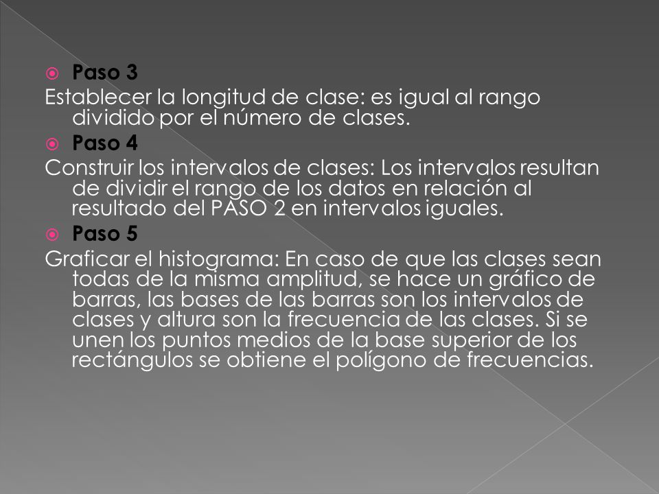 Paso 3 Establecer la longitud de clase: es igual al rango dividido por el número de clases. Paso 4.