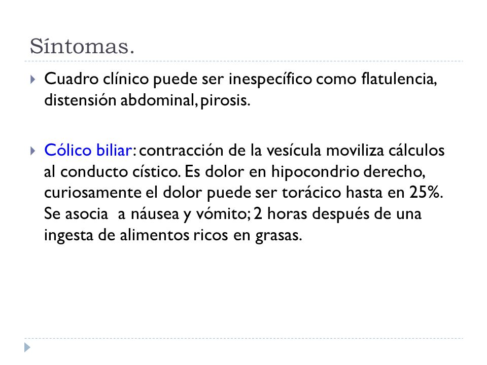 Síntomas. Cuadro clínico puede ser inespecífico como flatulencia, distensión abdominal, pirosis.