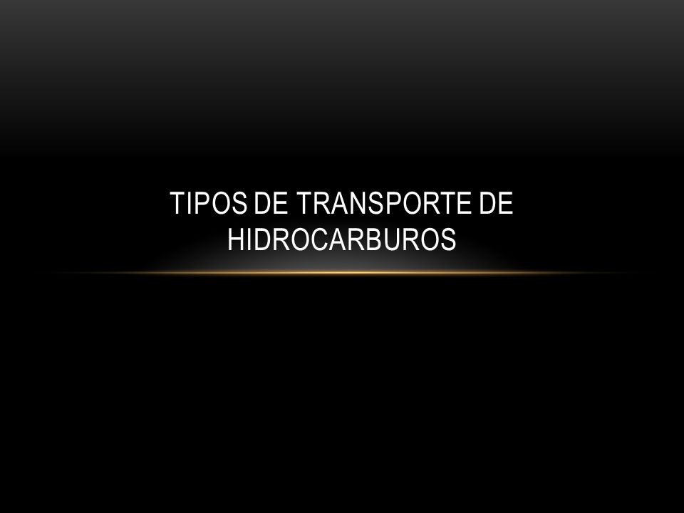Tipos de transporte de hidrocarburos