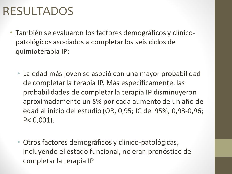 RESULTADOS También se evaluaron los factores demográficos y clínico-patológicos asociados a completar los seis ciclos de quimioterapia IP: