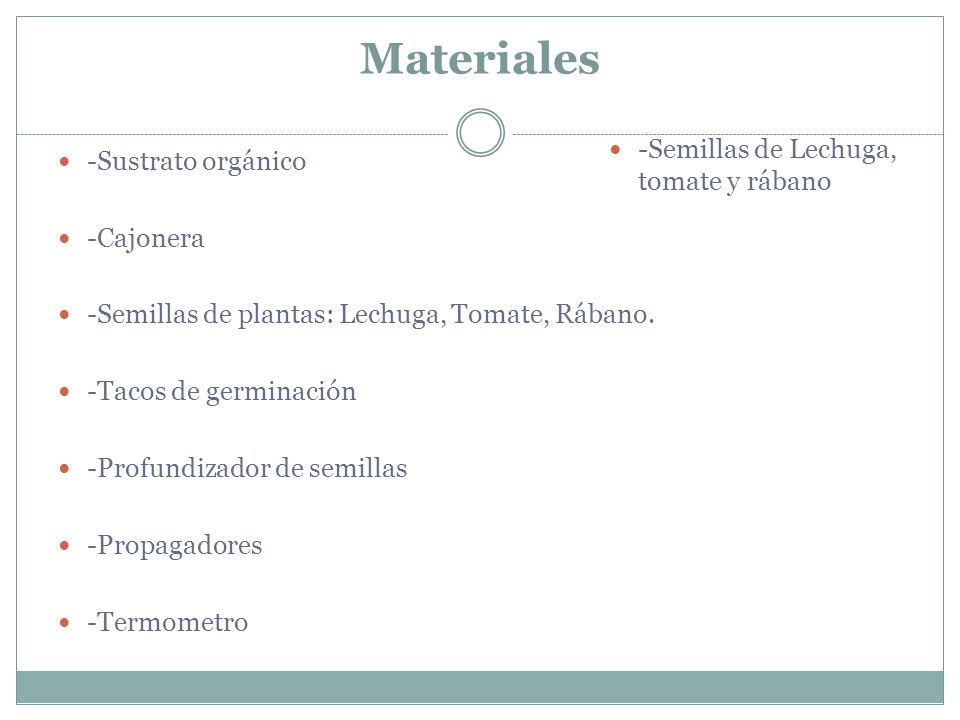 Materiales -Semillas de Lechuga, tomate y rábano -Sustrato orgánico