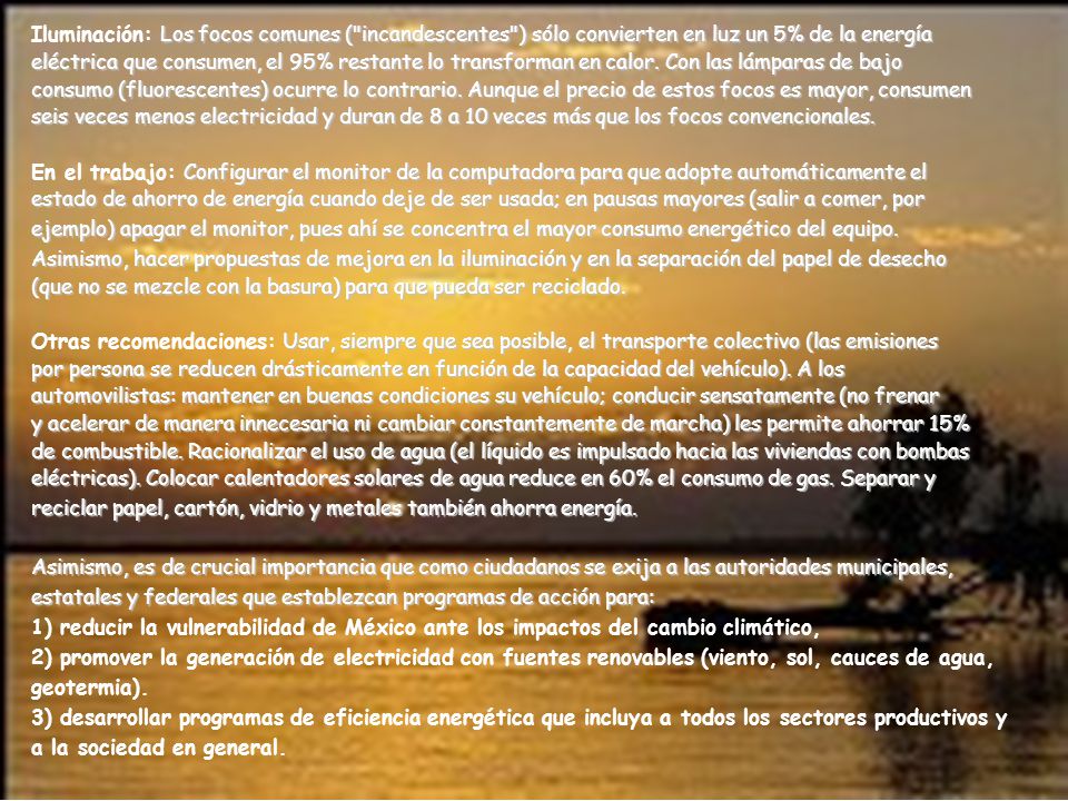 Iluminación: Los focos comunes ( incandescentes ) sólo convierten en luz un 5% de la energía