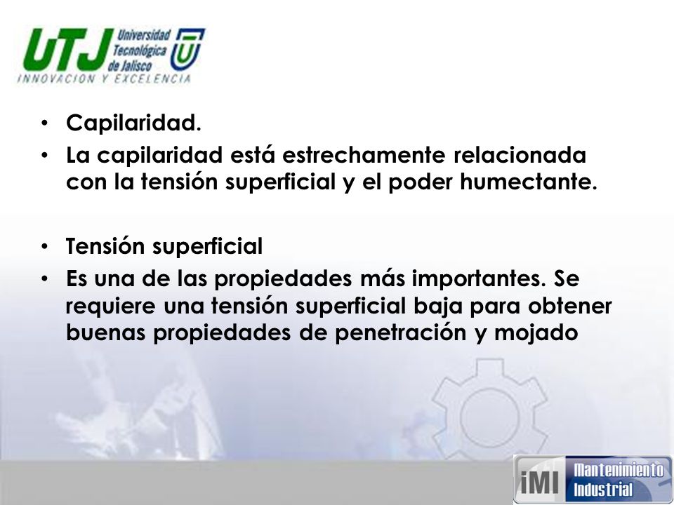 Capilaridad. La capilaridad está estrechamente relacionada con la tensión superficial y el poder humectante.