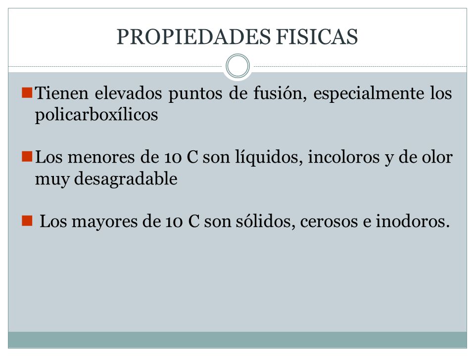 PROPIEDADES FISICAS Tienen elevados puntos de fusión, especialmente los policarboxílicos.
