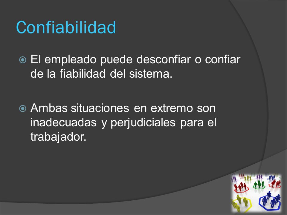 Confiabilidad El empleado puede desconfiar o confiar de la fiabilidad del sistema.