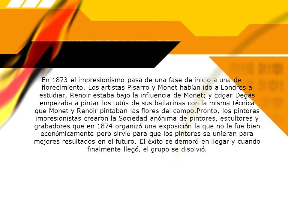En 1873 el impresionismo pasa de una fase de inicio a una de florecimiento.