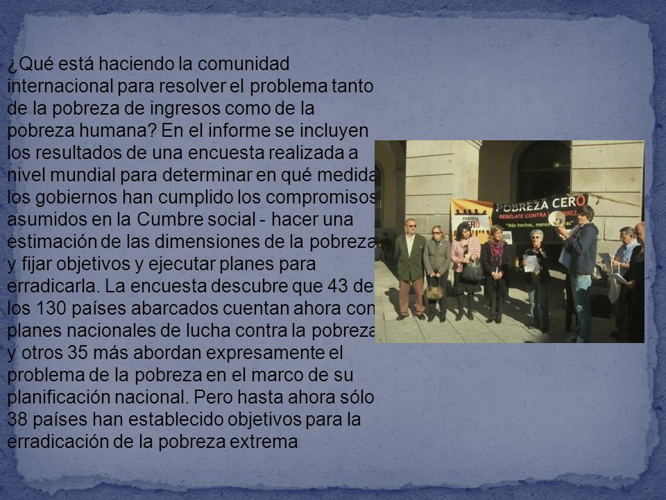 ¿Qué está haciendo la comunidad internacional para resolver el problema tanto de la pobreza de ingresos como de la pobreza humana.