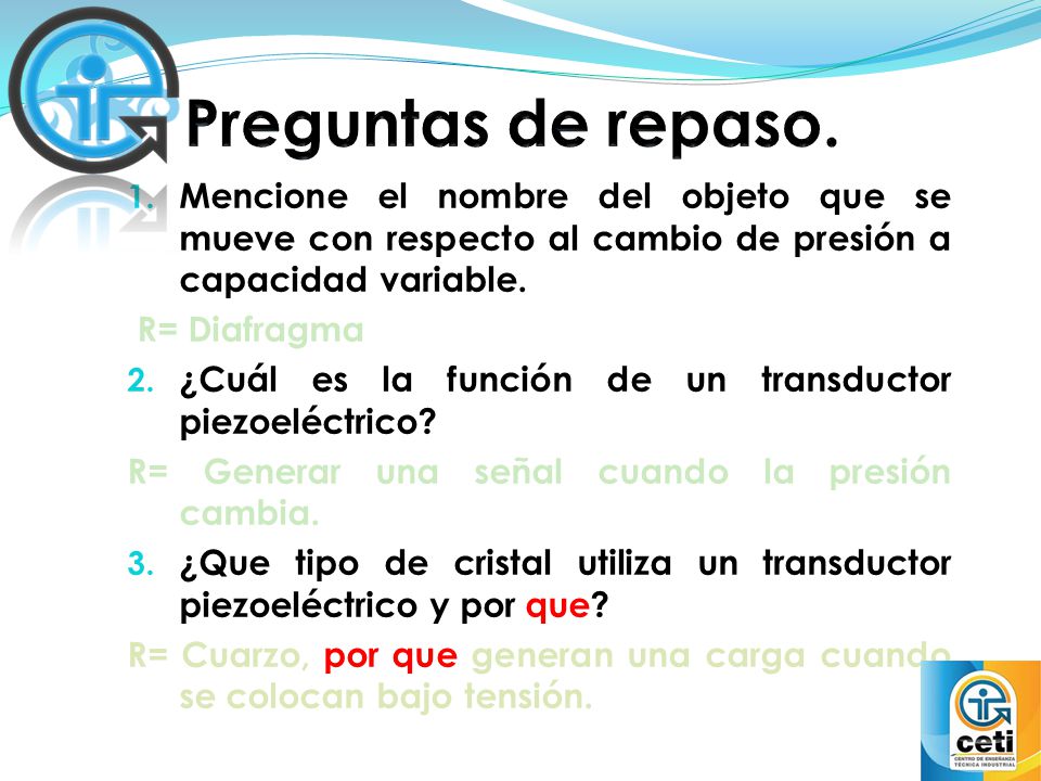 Preguntas de repaso. Mencione el nombre del objeto que se mueve con respecto al cambio de presión a capacidad variable.