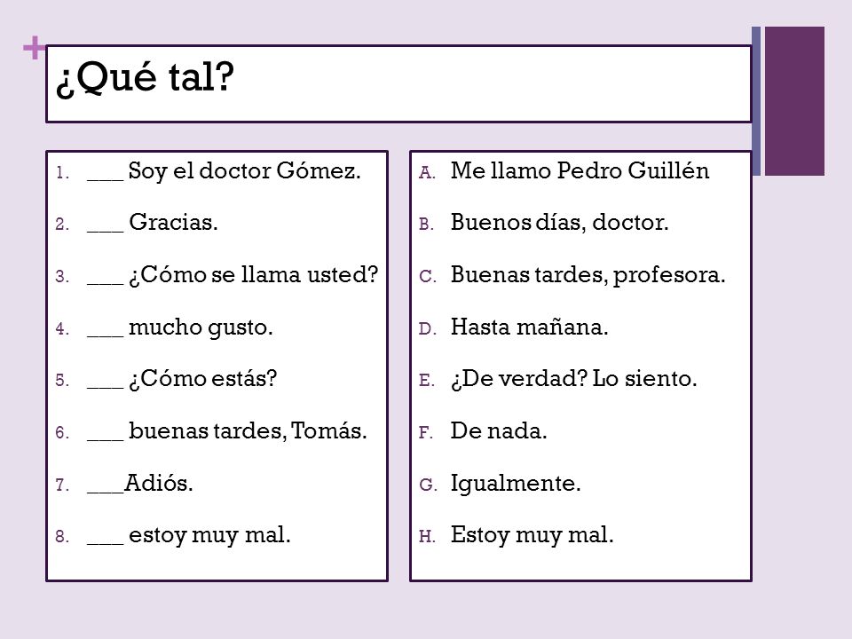 ¿Qué tal ___ Soy el doctor Gómez. ___ Gracias.