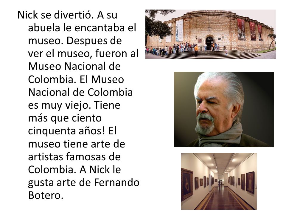 Nick se divertió. A su abuela le encantaba el museo